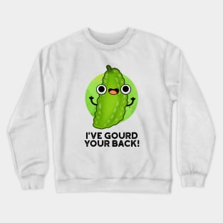 I've Gourd Your Back Cute Veggie Pun Crewneck Sweatshirt